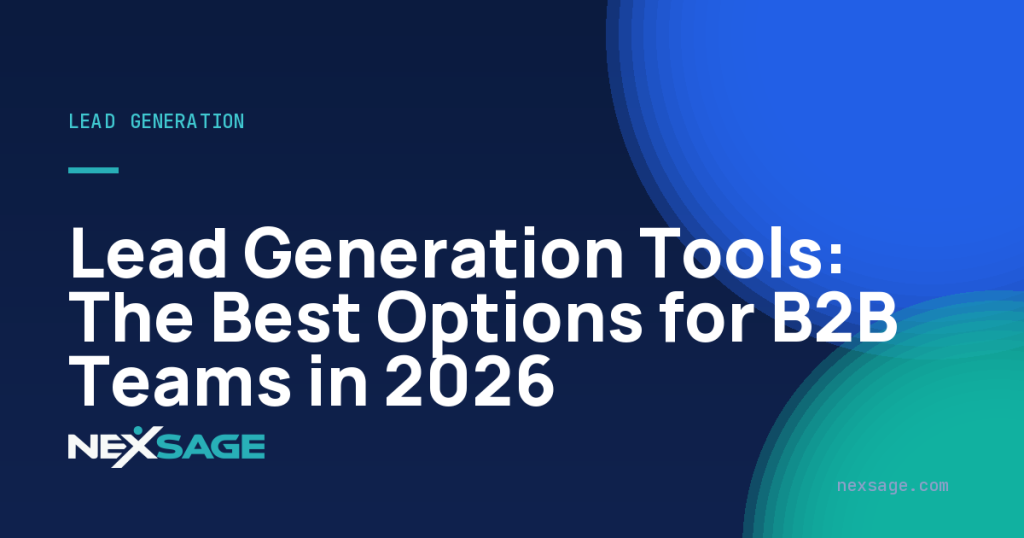 Lead Generation Tools: The Best Options for B2B Teams in 2026 — Nexsage