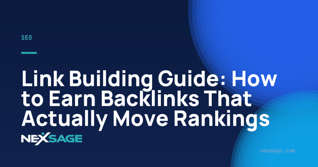 Link Building Guide: How to Earn Backlinks That Actually Move Rankings — Nexsage