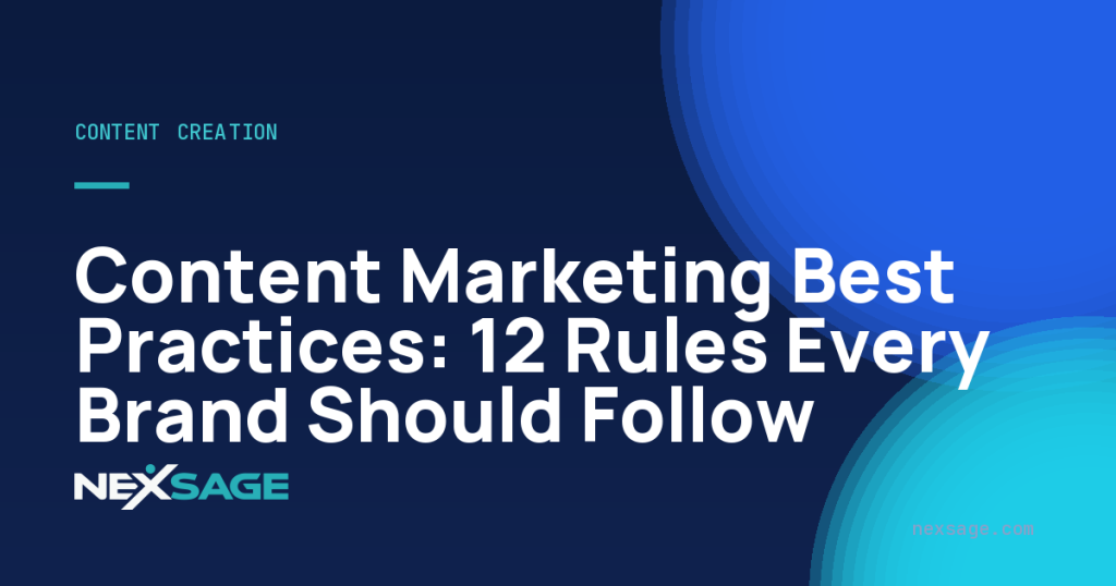 Content Marketing Best Practices: 12 Rules Every Brand Should Follow — Nexsage