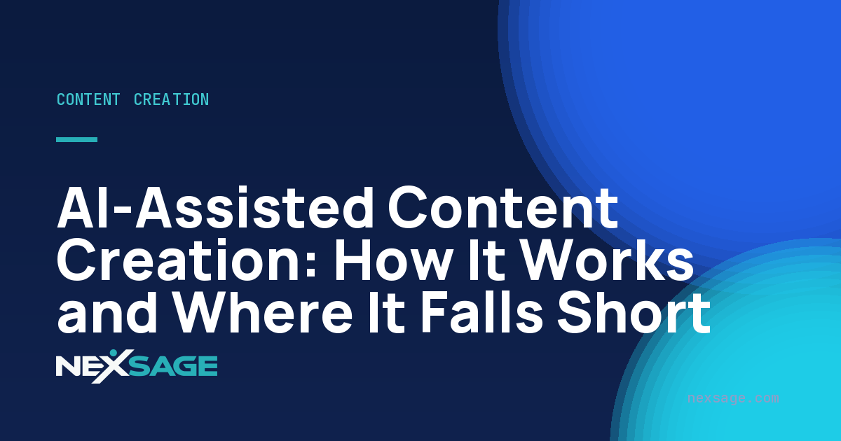 AI-Assisted Content Creation: How It Works and Where It Falls Short — Nexsage