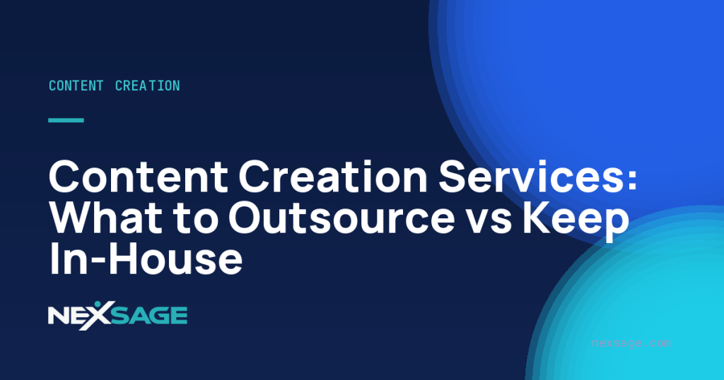 Content Creation Services: What to Outsource vs Keep In-House — Nexsage