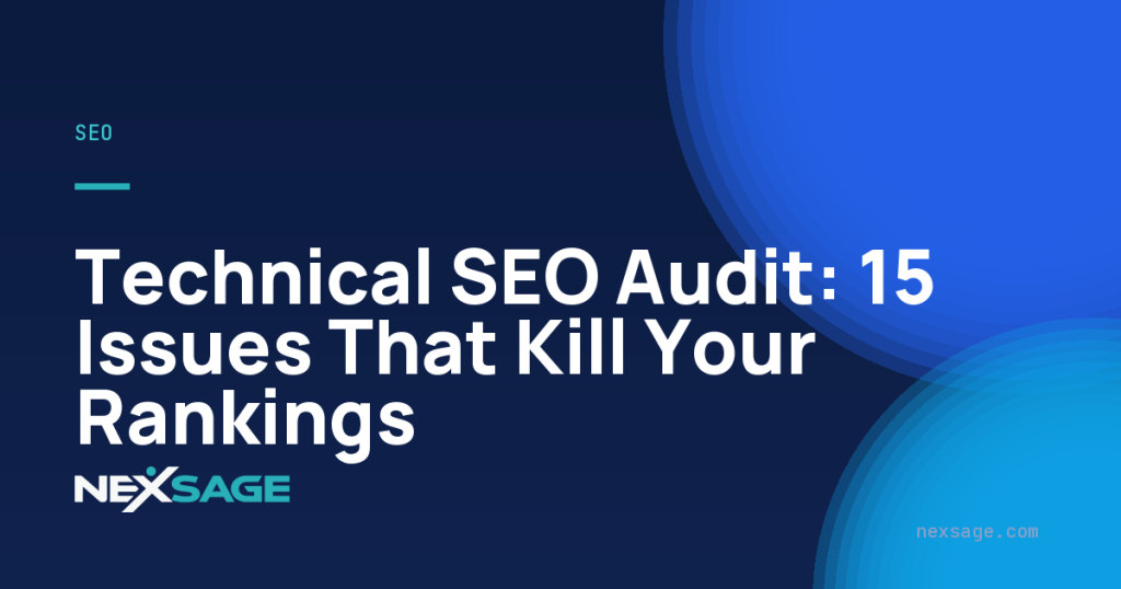 Technical SEO Audit: 15 Issues That Kill Your Rankings — Nexsage