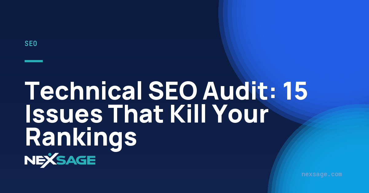 Technical SEO Audit: 15 Issues That Kill Your Rankings — Nexsage