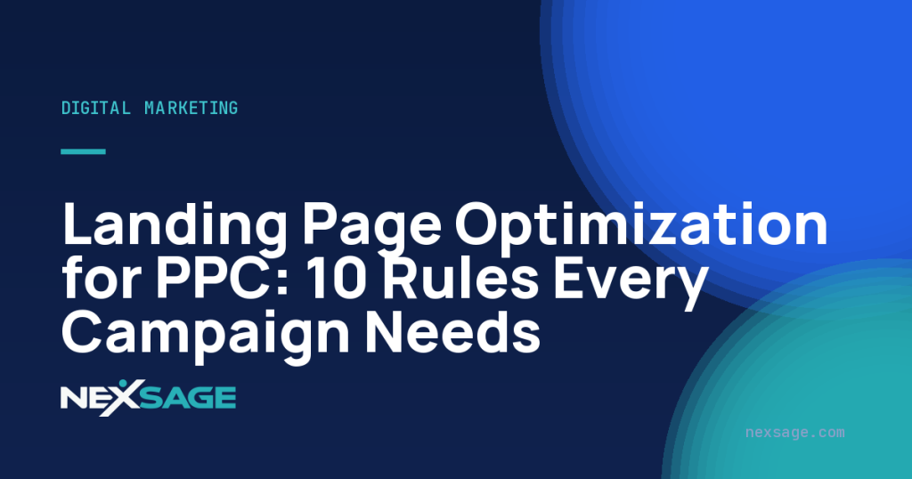 Landing Page Optimization for PPC: 10 Rules Every Campaign Needs — Nexsage