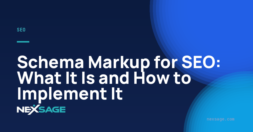 Schema Markup for SEO: What It Is and How to Implement It — Nexsage
