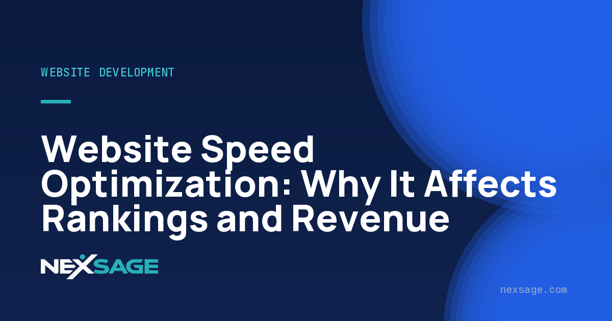 Website Speed Optimization: Why It Affects Rankings and Revenue — Nexsage