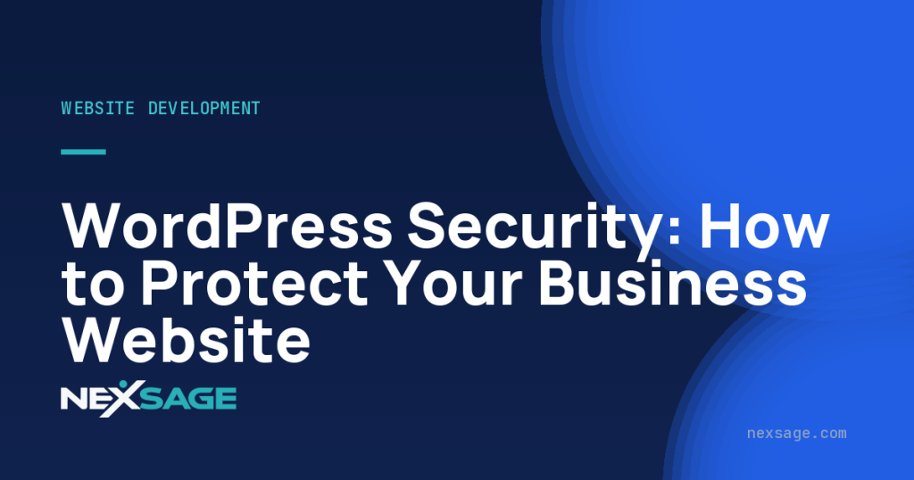 WordPress Security: How to Protect Your Business Website — Nexsage