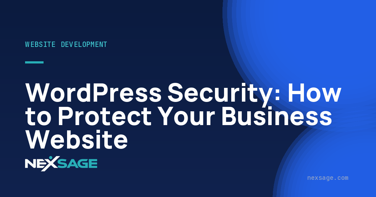 WordPress Security: How to Protect Your Business Website — Nexsage