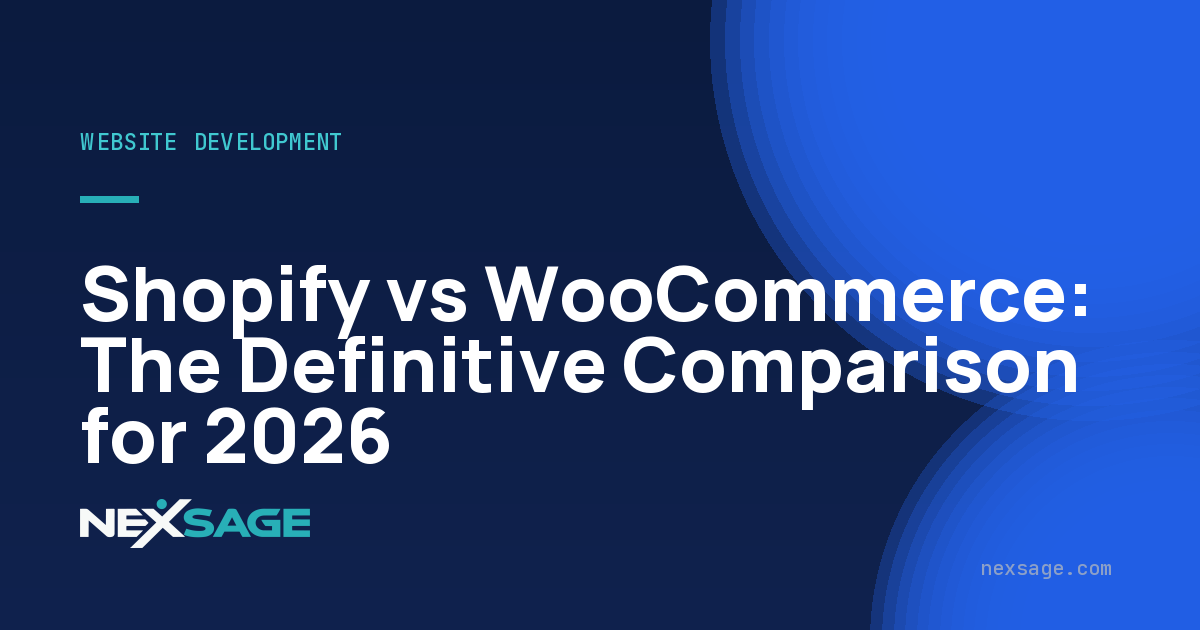 Shopify vs WooCommerce: The Definitive Comparison for 2026 — Nexsage