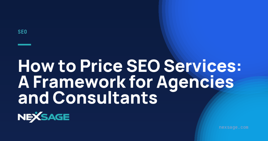 How to Price SEO Services: A Framework for Agencies and Consultants — Nexsage