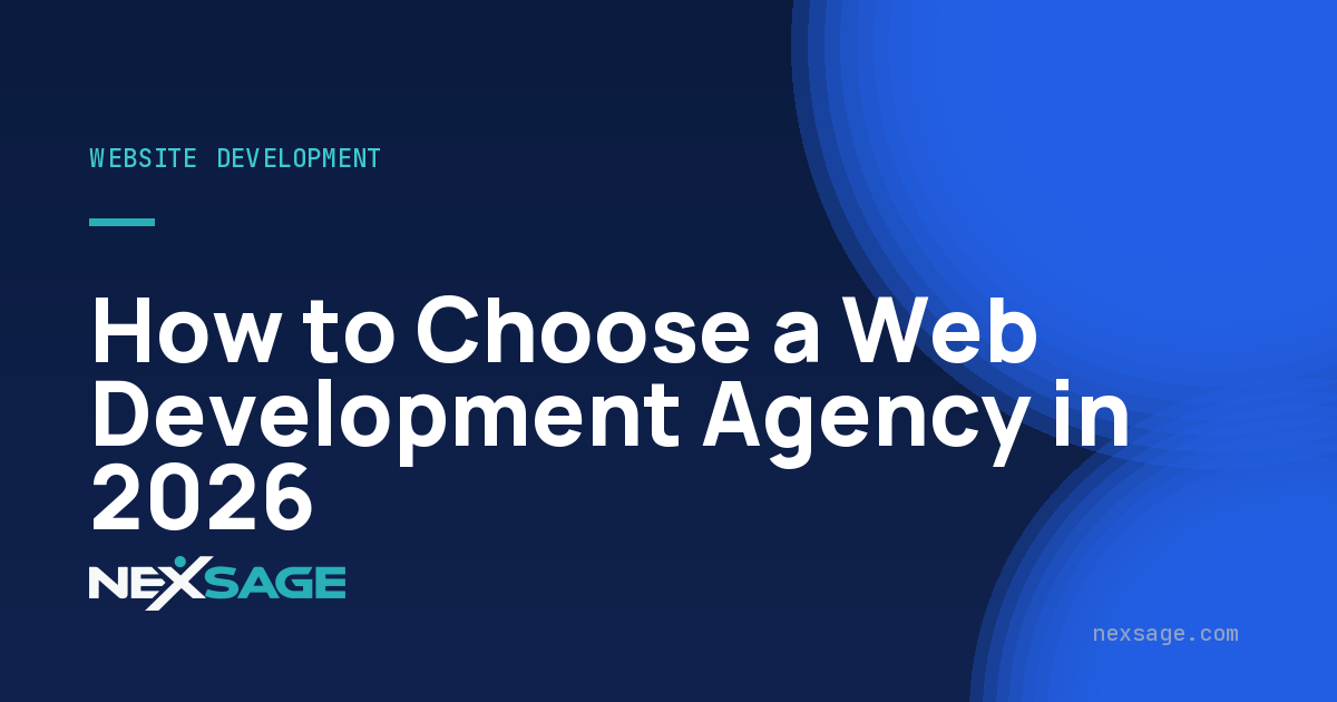 How to Choose a Web Development Agency in 2026 — Nexsage