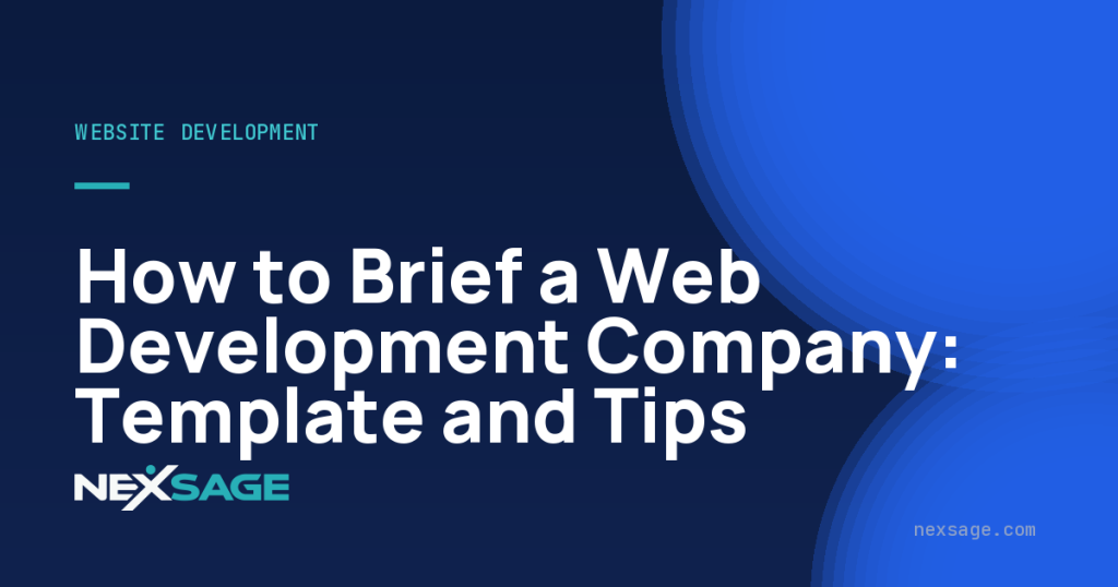 How to Brief a Web Development Company: Template and Tips — Nexsage