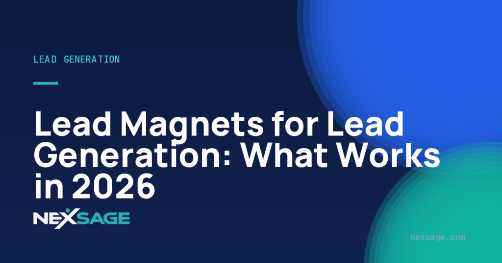 Lead Magnets for Lead Generation: What Works in 2026 — Nexsage