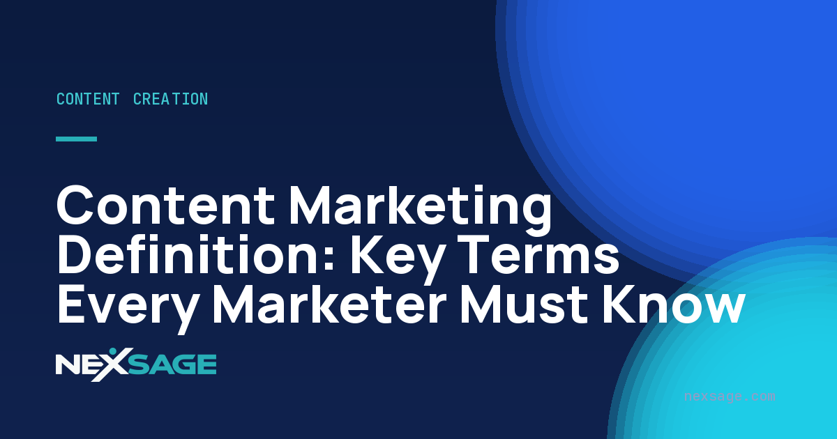 Content Marketing Definition: Key Terms Every Marketer Must Know — Nexsage