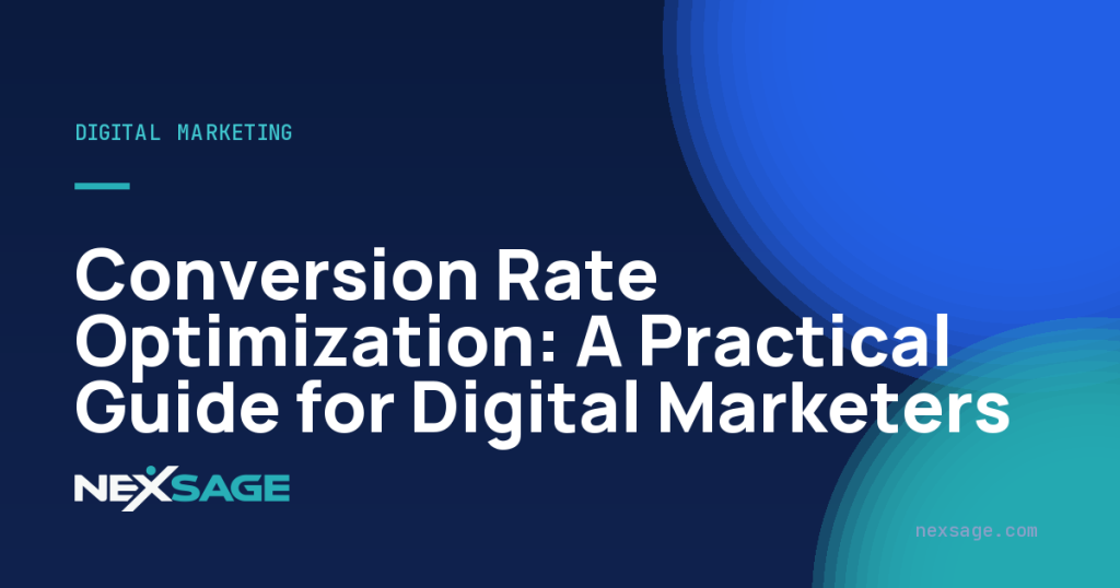 Conversion Rate Optimization: A Practical Guide for Digital Marketers — Nexsage