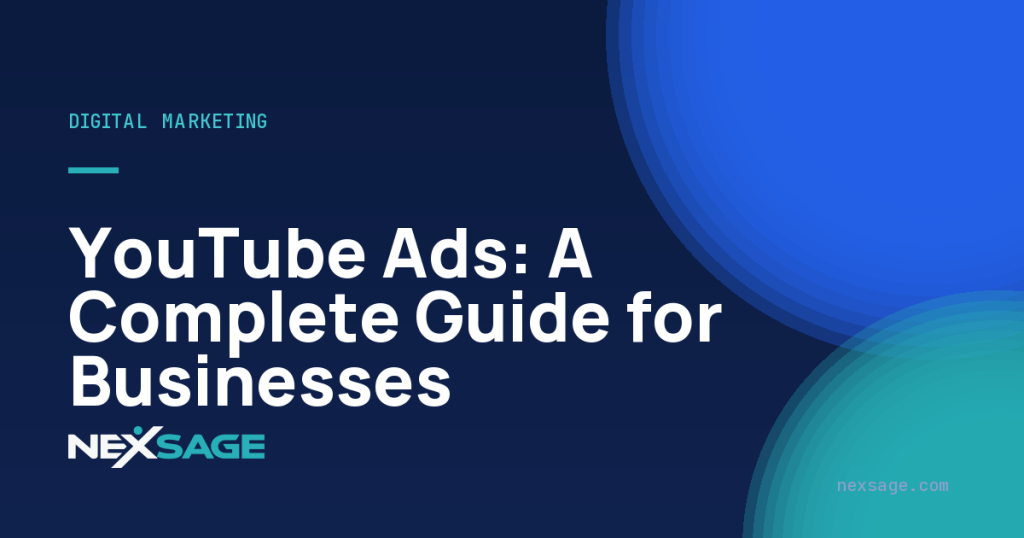 YouTube Ads: A Complete Guide for Businesses — Nexsage