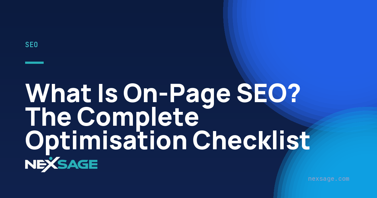 What Is On-Page SEO? The Complete Optimisation Checklist — Nexsage