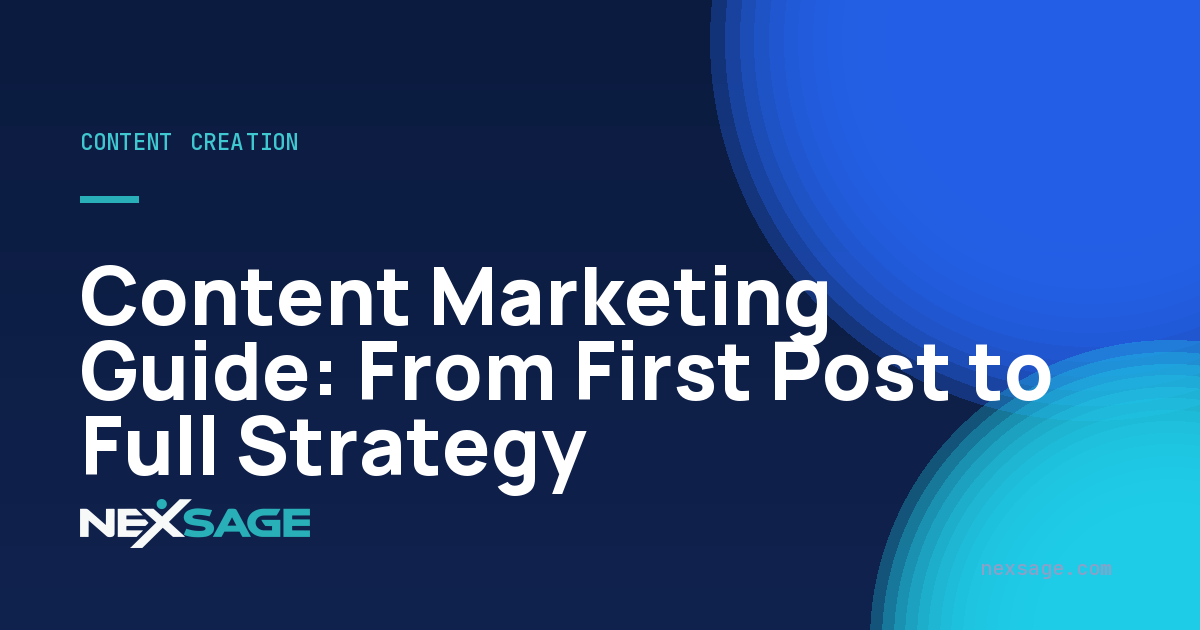 Content Marketing Guide: From First Post to Full Strategy — Nexsage