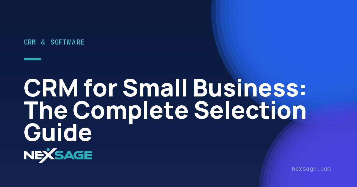 CRM for Small Business: The Complete Selection Guide — Nexsage