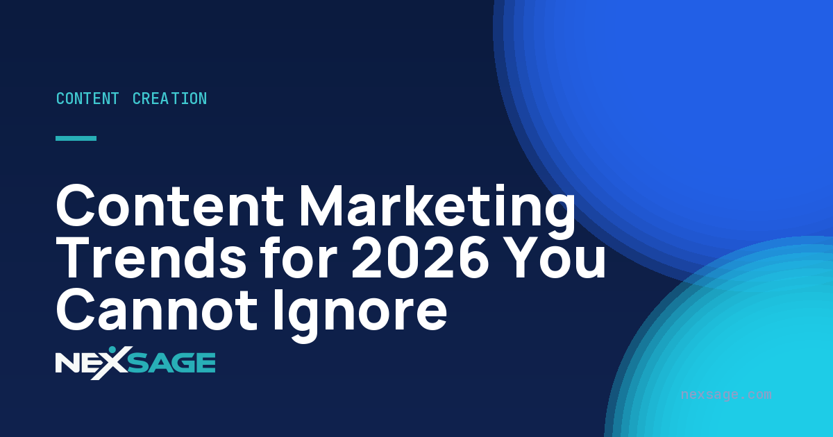 Content Marketing Trends for 2026 You Cannot Ignore — Nexsage