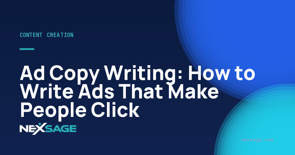 Ad Copy Writing: How to Write Ads That Make People Click — Nexsage